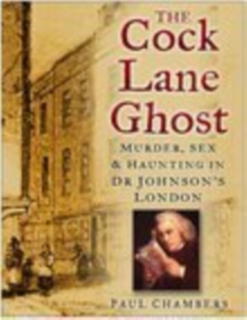 The Cock Lane Ghost : Murder, Sex and Haunting in Dr Johnson's London, Paperback / softback Book
