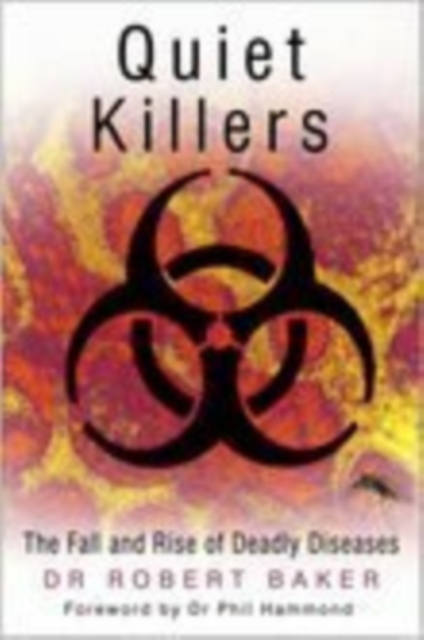 Quiet Killers : The Fall and Rise of Deadly Diseases, Hardback Book