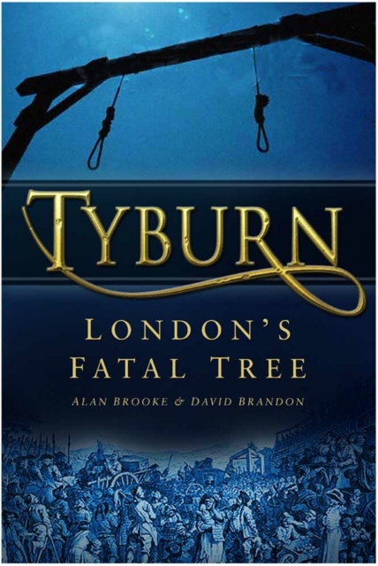Tyburn : London's Fatal Tree, Paperback / softback Book