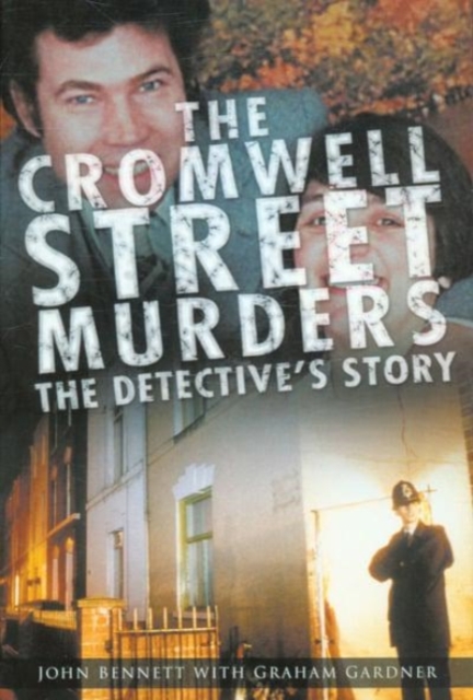 The Cromwell Street Murders : The Detective's Story, Hardback Book