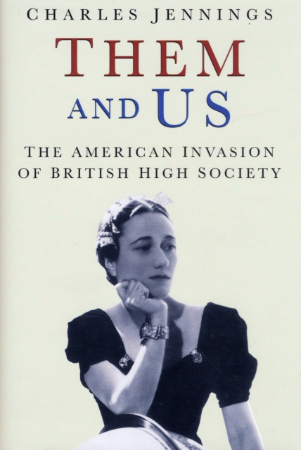 Them and Us : The American Invasion of British High Society, Hardback Book