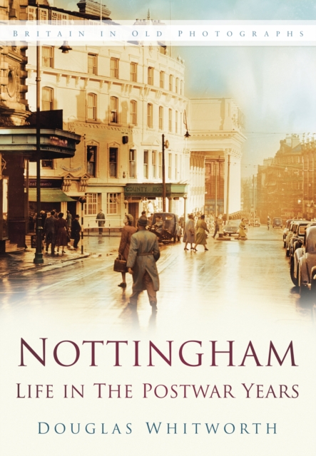Nottingham: Life in the Postwar Years, Paperback / softback Book