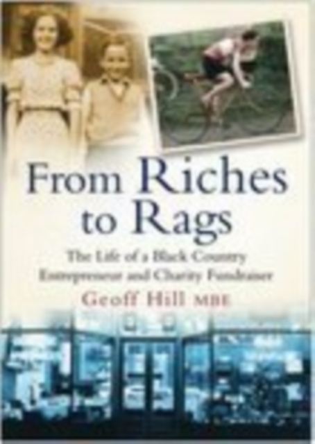 From Riches to Rags : The Life of a Black Country Entrepreneur & Charity Fundraiser, Paperback / softback Book