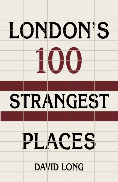 London's 100 Strangest Places, Hardback Book