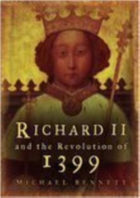 Richard II and the Revolution of 1399, Paperback / softback Book