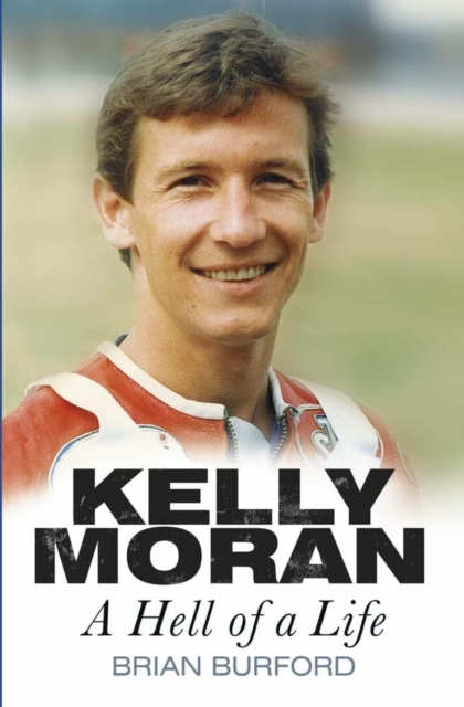 Kelly Moran : A Hell of a Life, Paperback / softback Book