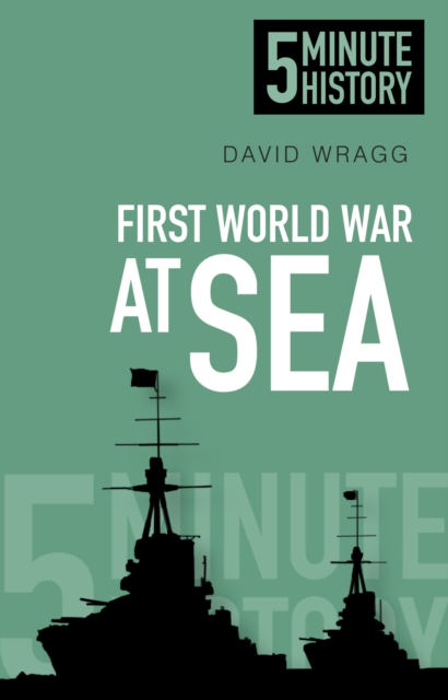 First World War at Sea: 5 Minute History, Paperback / softback Book