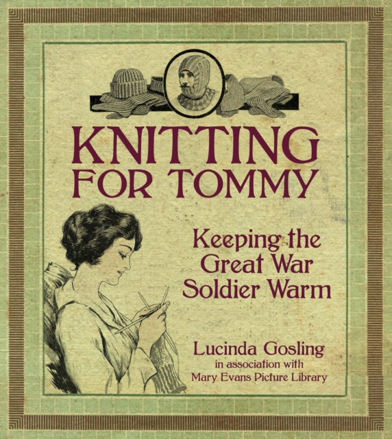 Knitting for Tommy : Keeping the Great War Soldier Warm, Paperback / softback Book