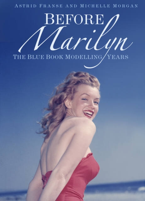 Before Marilyn : The Blue Book Modelling Years, Hardback Book