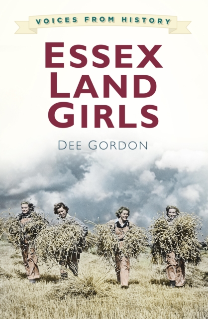 Voices from History: Essex Land Girls, EPUB eBook