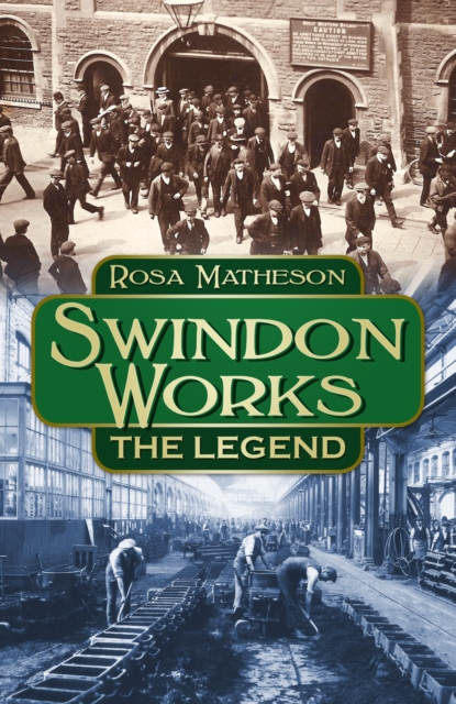 Swindon Works: The Legend, Hardback Book
