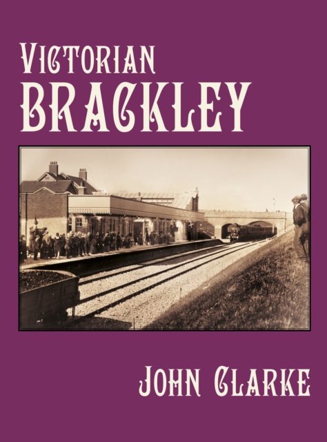 Victorian Brackley, Hardback Book