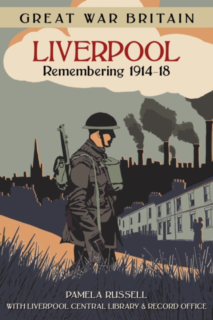 Great War Britain Liverpool: Remembering 1914-18, EPUB eBook