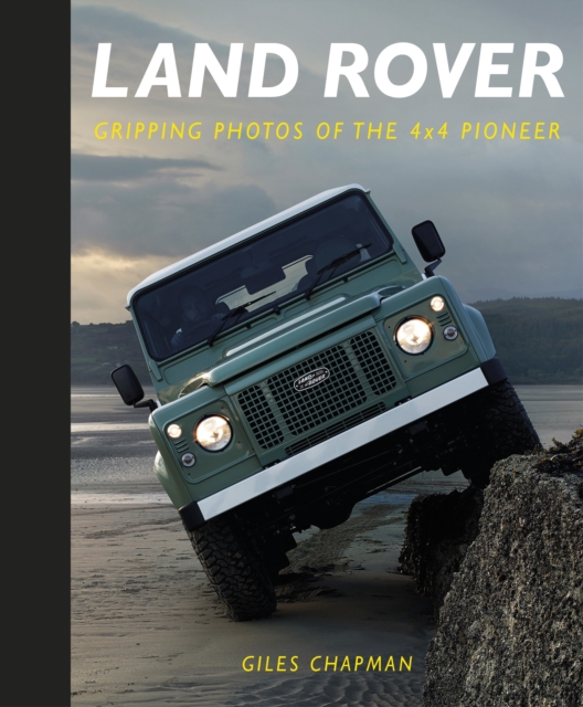 Land Rover : Gripping Photos of the 4x4 Pioneer, Hardback Book