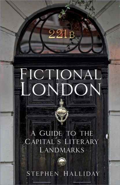 Fictional London : A Guide to the Capital's Literary Landmarks, Hardback Book