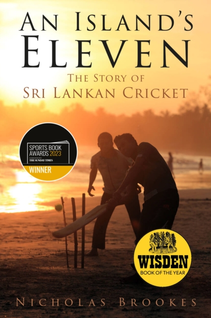 An Island's Eleven : The Story of Sri Lankan Cricket, Hardback Book