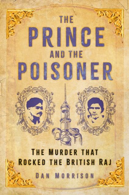 The Prince and the Poisoner : The Murder that Rocked the British Raj, Hardback Book