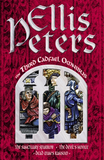 The Third Cadfael Omnibus : The Sanctuary Sparrow, The Devil's Novice, Dead Man's Ransom, Paperback / softback Book