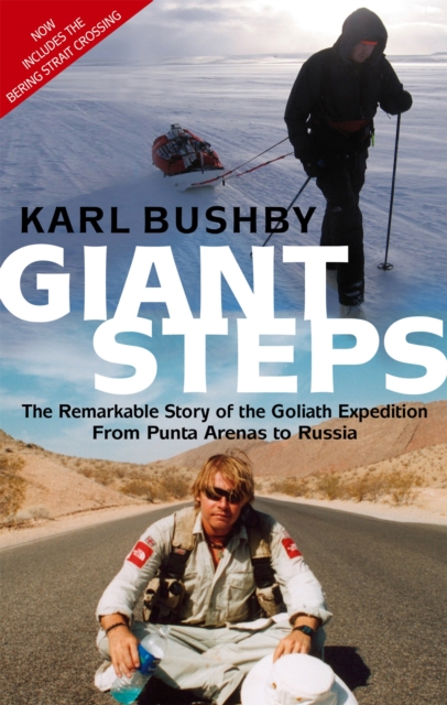Giant Steps : The Remarkable Story of the Goliath Expedition: From Punta Arenas to Russia, Paperback / softback Book