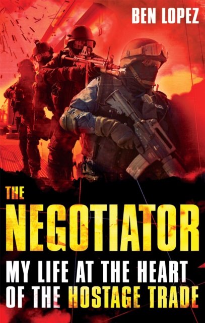 The Negotiator : My life at the heart of the hostage trade, Paperback / softback Book