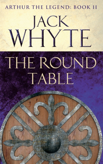 The Round Table : Legends of Camelot 9 (Arthur the Legend - Book II), Paperback / softback Book