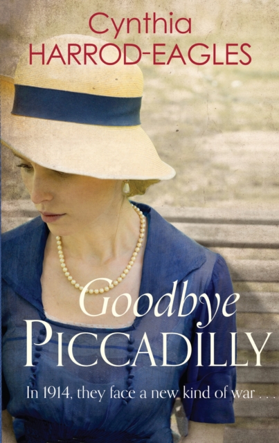 Goodbye Piccadilly : War at Home, 1914, EPUB eBook