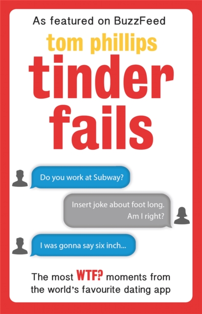 Tinder Fails : The Most WTF? Moments from the World's Favourite Dating App, Paperback / softback Book