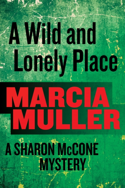 A Wild and Lonely Place : A Sharon McCone Mystery, EPUB eBook