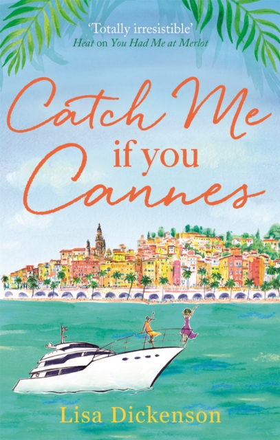 Catch Me if You Cannes : A funny, entertaining and lovely story that will be perfect summer holiday reading, Paperback / softback Book