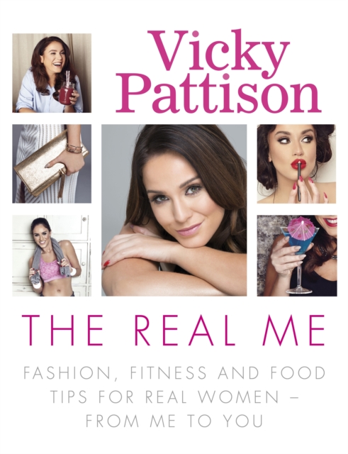 The Real Me : Fashion, Fitness and Food Tips for Real Women   From Me to You, EPUB eBook