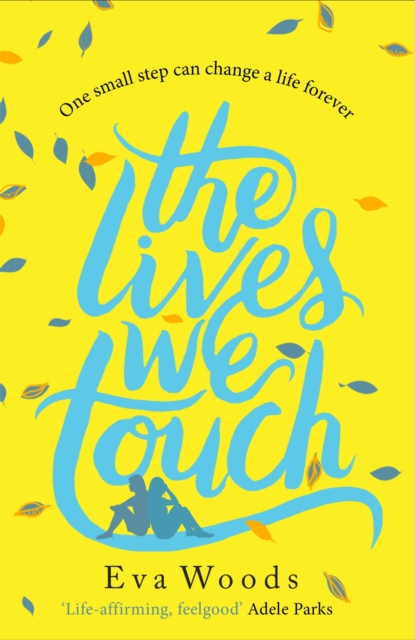 The Lives We Touch : The unmissable, uplifting read from the bestselling author of How to be Happy, Paperback / softback Book