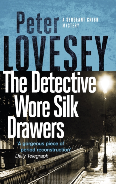The Detective Wore Silk Drawers : The Second Sergeant Cribb Mystery, Paperback / softback Book