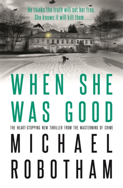 When She Was Good : The heart-stopping new psychological thriller from the million copy bestseller, Hardback Book