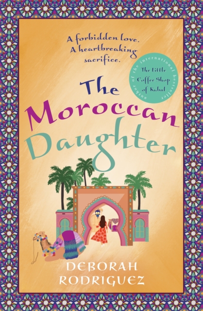 The Moroccan Daughter : from the internationally bestselling author of The Little Coffee Shop of Kabul, Paperback / softback Book