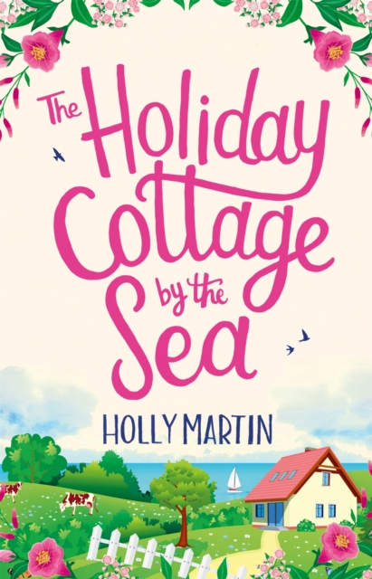 The Holiday Cottage by the Sea : An utterly gorgeous feel good romantic comedy, Paperback / softback Book