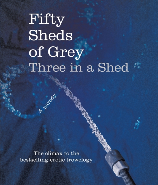 Fifty Sheds of Grey: Three in a Shed, Hardback Book