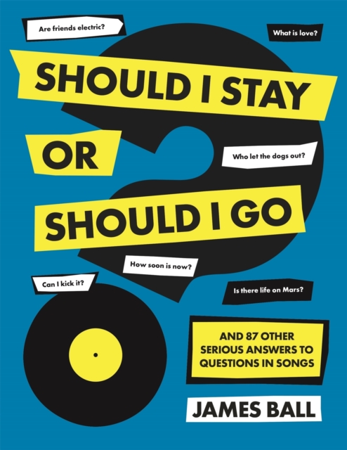 Should I Stay Or Should I Go? : And 87 Other Serious Answers to Questions in Songs, Hardback Book
