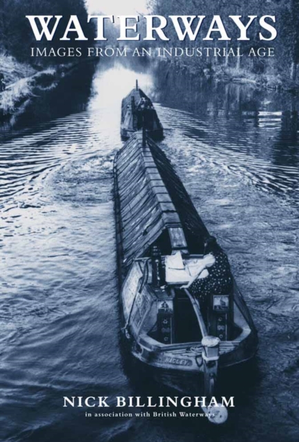 Waterways : Images from an Industrial Age, Hardback Book
