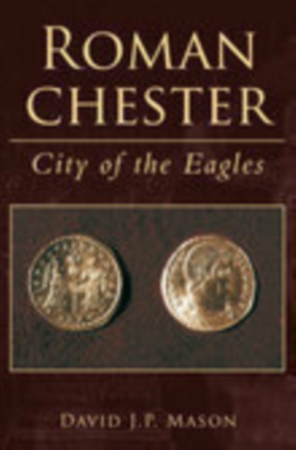 Roman Chester : City of the Eagles, Paperback / softback Book