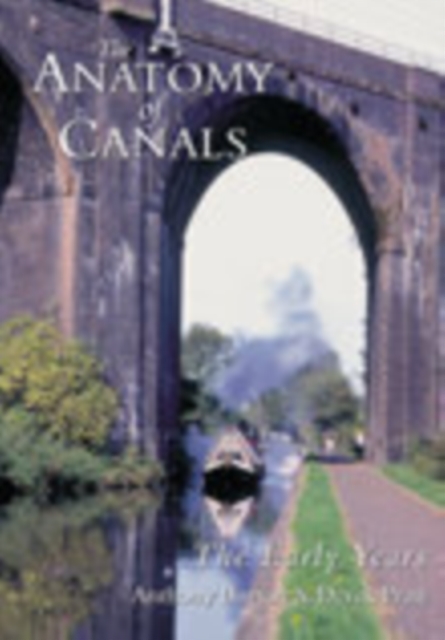 The Anatomy of Canals Volume 1 : The Early Years, Paperback / softback Book