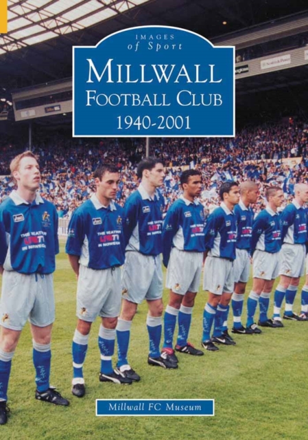 Millwall Football Club 1940-2001, Paperback / softback Book