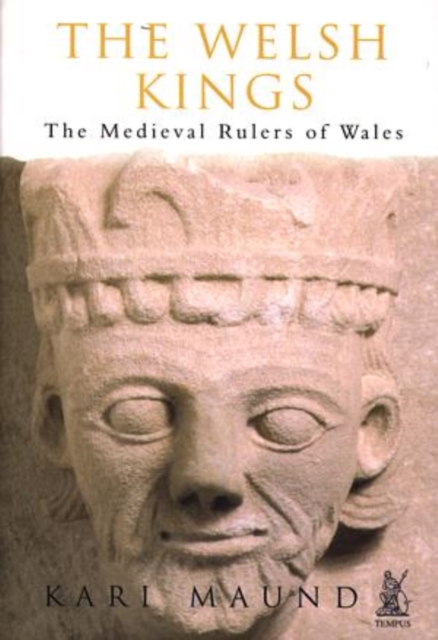 The Welsh Kings : The Medieval Rulers of Wales, Paperback / softback Book