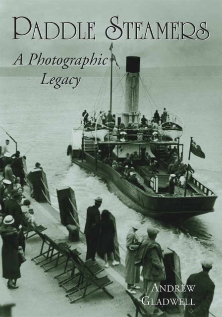 Paddle Steamers : A Photographic Legacy, Paperback / softback Book