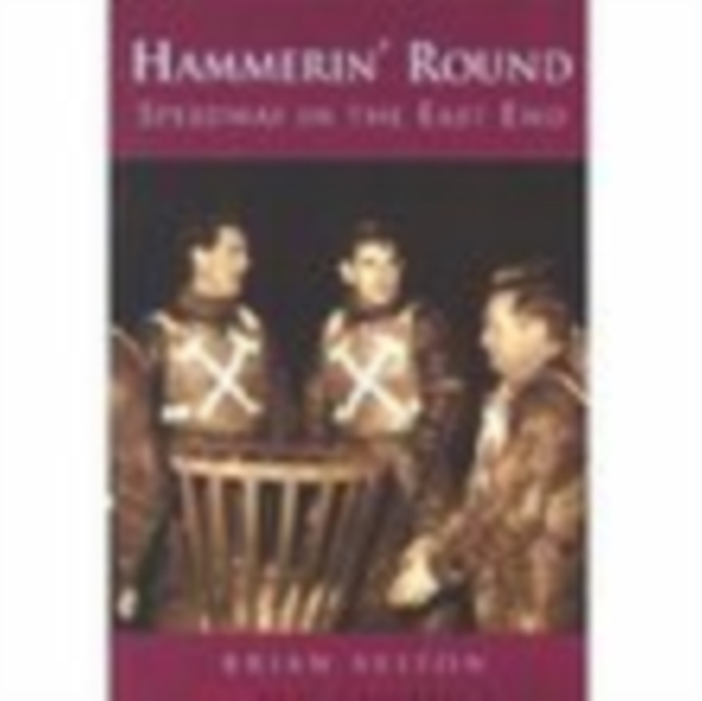 Hammerin' Around : Speedway in the East End, Paperback / softback Book
