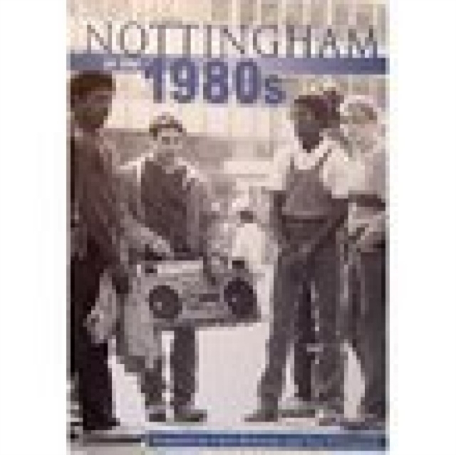 Nottingham in the 1980s, Paperback / softback Book