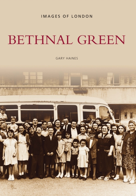 Bethnal Green : Images of London, Paperback / softback Book