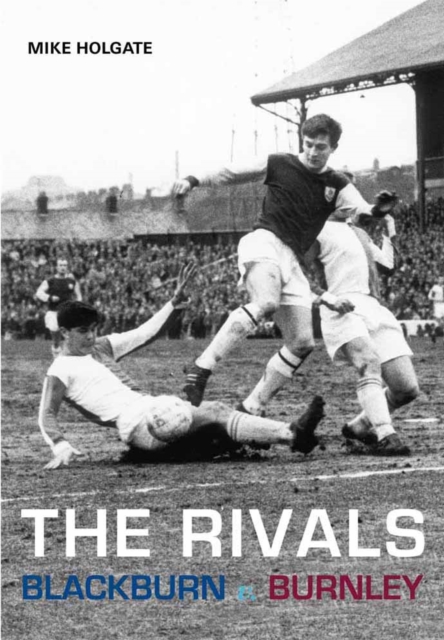 The Rivals : Blackburn V. Burnley, Paperback / softback Book