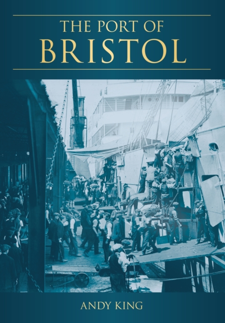 The Port of Bristol, Paperback / softback Book