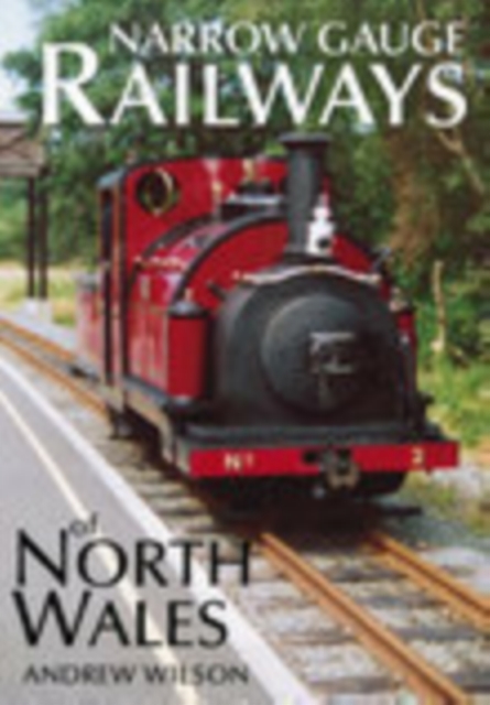 Narrow Gauge Railways of North Wales, Paperback / softback Book