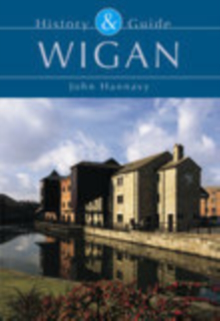 Wigan: History and Guide, Paperback / softback Book
